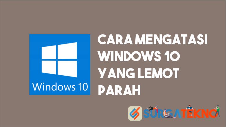 Cara Mengatasi Windows 10 Lemot