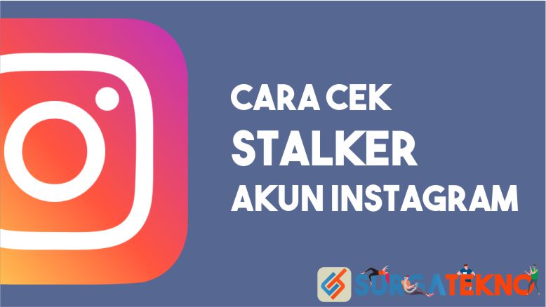 Cara Cek Stalker Akun Instagram
