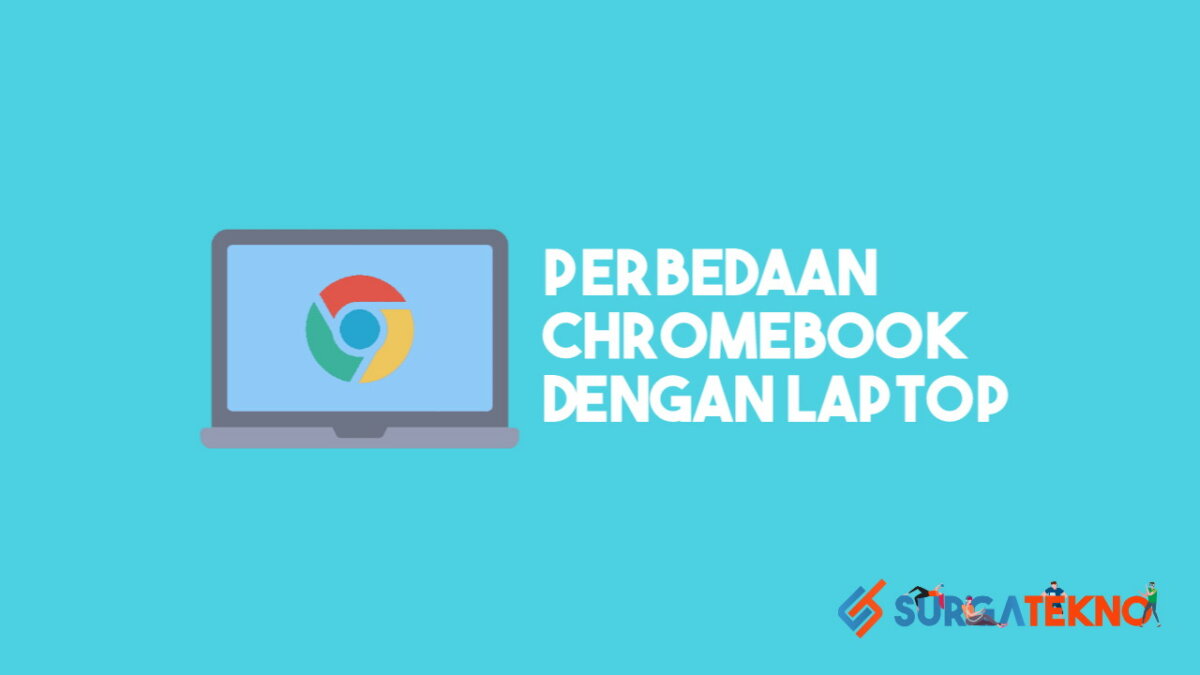 Apa Perbedaan Chromebook Dengan Laptop Standar?