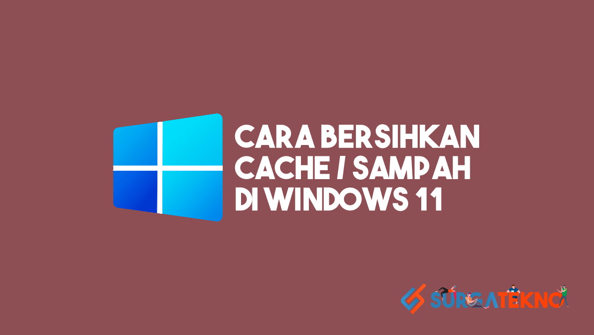 Cara Membersihkan Cache / Sampah di Windows 11 Tanpa Aplikasi