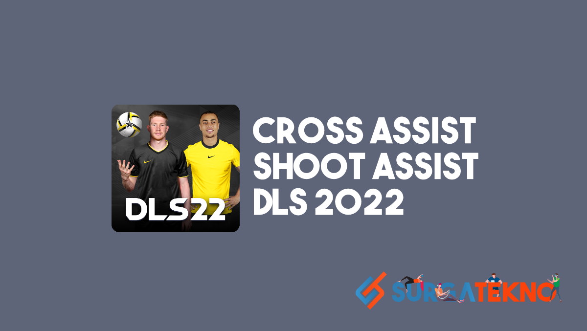 Mengenal Fitur Cross Assist dan Shoot Assist DLS 2022