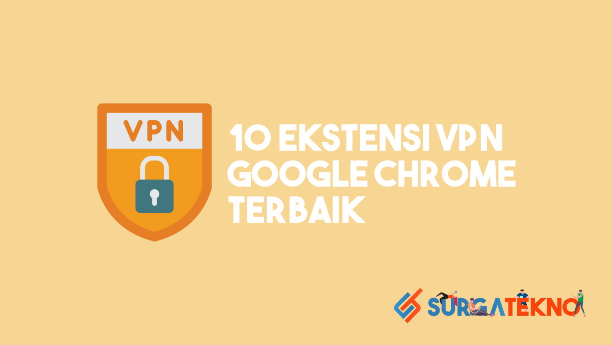 10 Ekstensi VPN Google Chrome untuk Buka Situs Diblokir