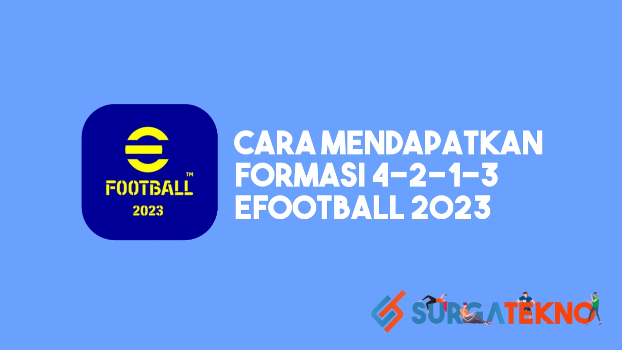 Cara Mendapatkan Formasi 4-2-1-3 (Spesial) eFootball 2023