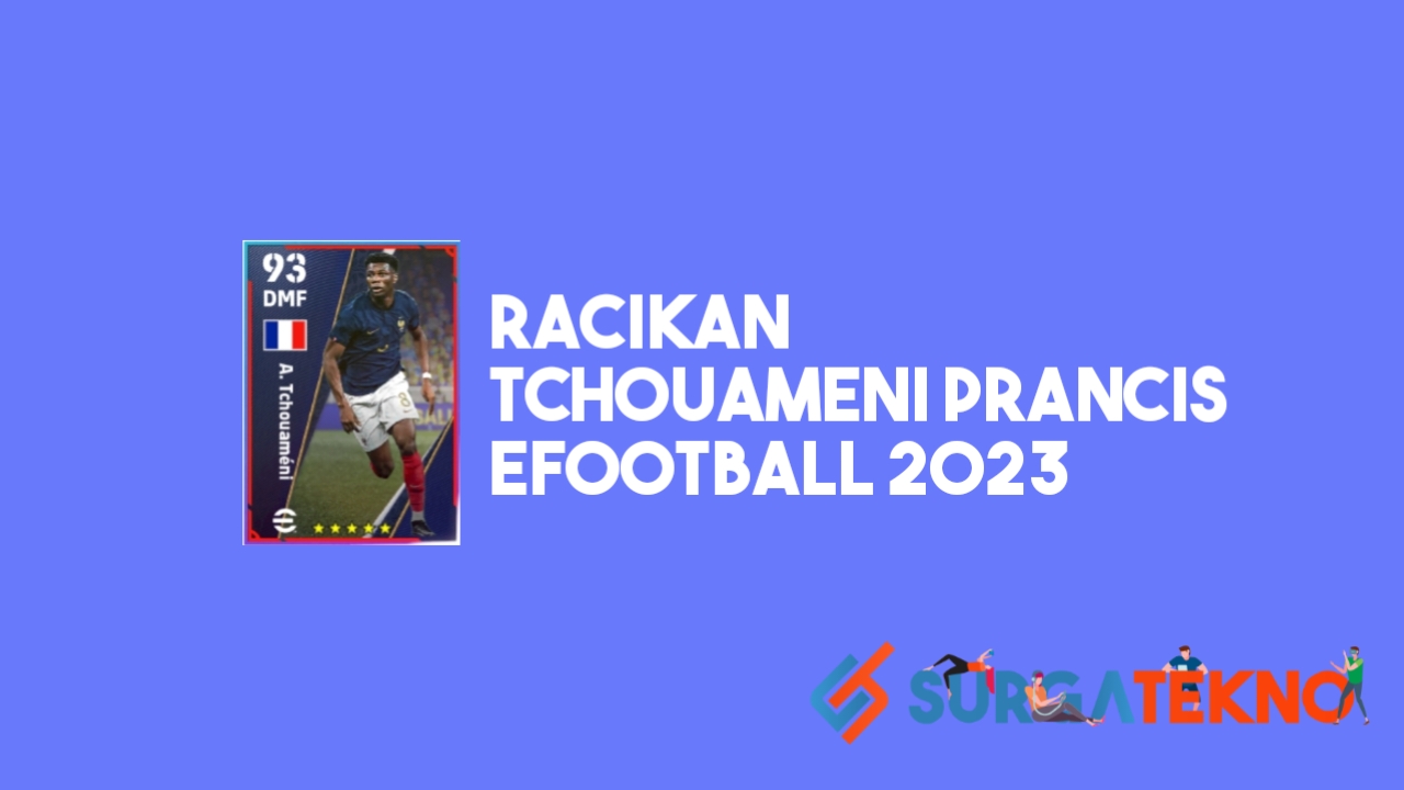 Racikan Tchouameni Prancis eFootball 2023
