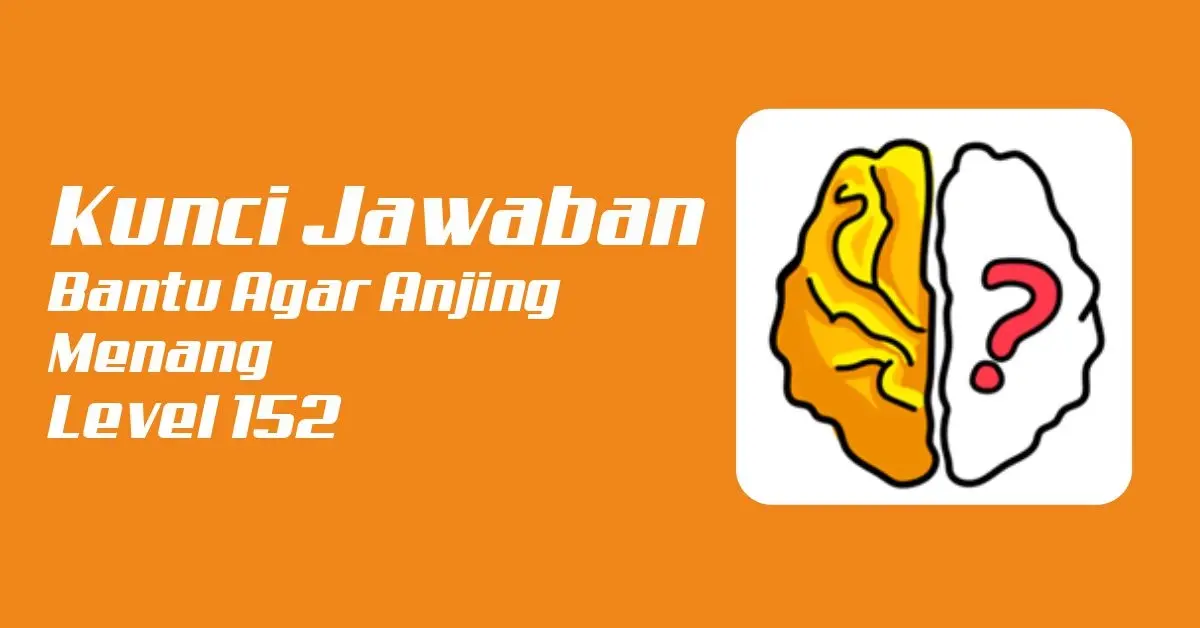 Kunci Jawaban Level 152 : Bantu Agar Anjing Menang Brain Out