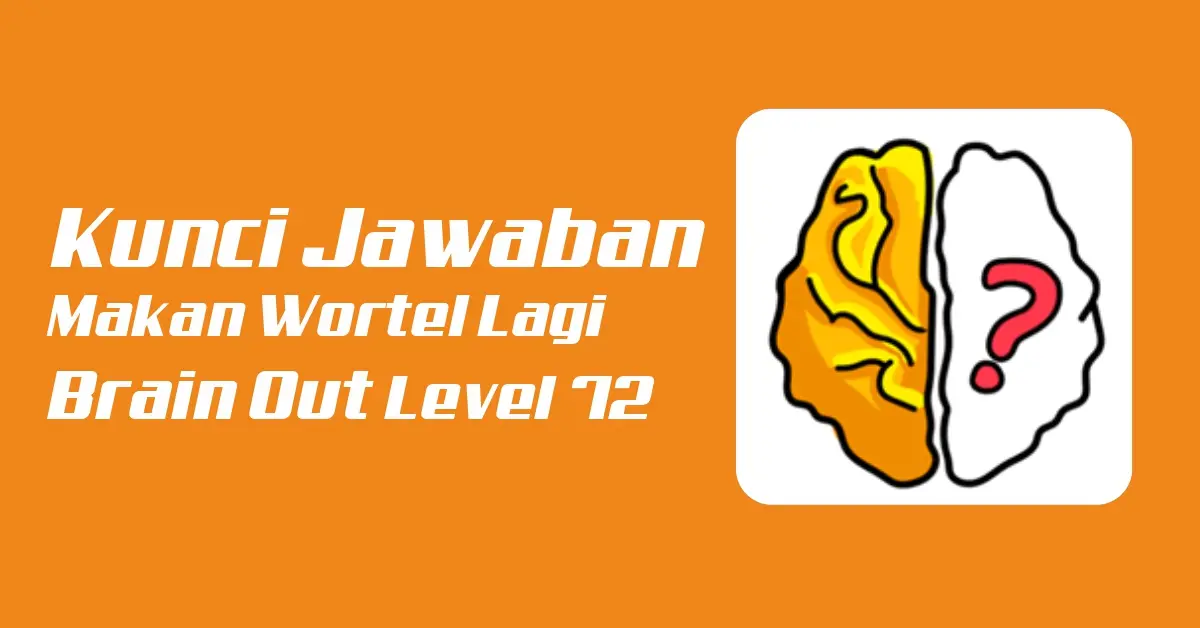 Kunci Jawaban Makan Wortel Lagi Brain Out