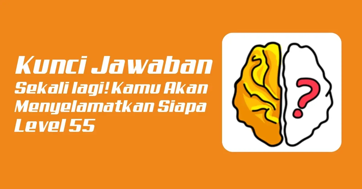 Kunci Jawaban Sekali Lagi! Kamu Akan Menyelamatkan Siapa ? Brain Out