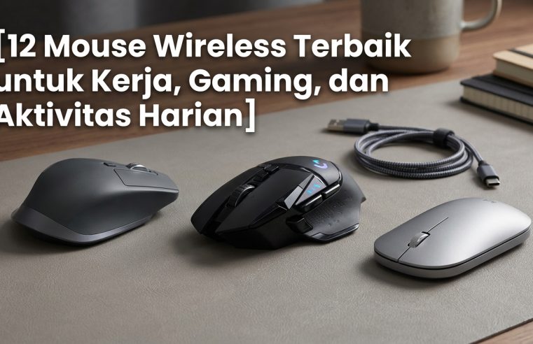 12 Mouse Wireless Terbaik untuk Kerja, Gaming, dan Aktivitas Harian