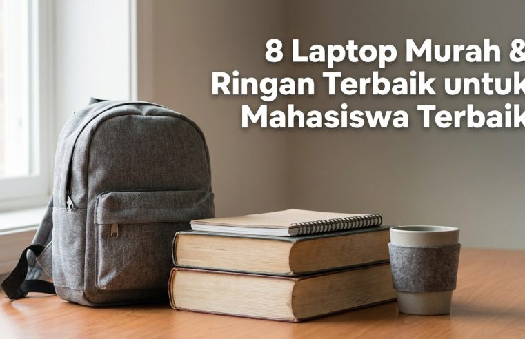 8 Laptop Murah & Ringan Terbaik  untuk Mahasiswa Terbaik